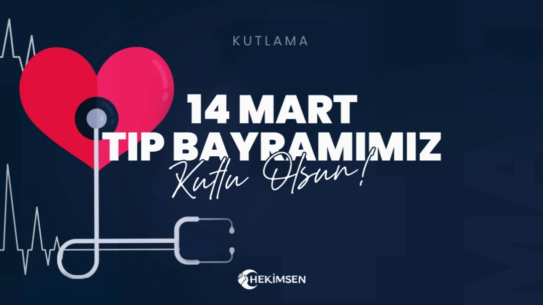 HEKİMSEN 14 Mart Tıp Bayramı: Tıbbiyelilerin Bayramı Kutlu Olsun (14 Mart 2024) | HEKİMSEN