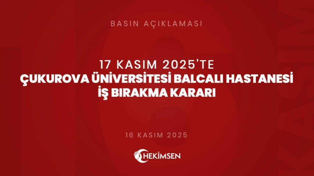 17 Kasım 2025 Tarihli Çukurova Üniversitesi Balcalı Hastanesi'nde İş Bırakma Kararı | HEKİMSEN