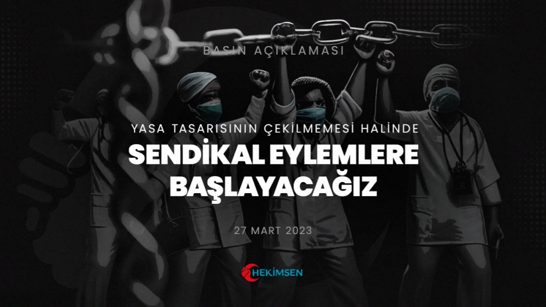 20 Mart 2023'te Verilen Yasa Tasarısının Çekilmemesi Halinde Sendikal Eylemlerimize Başlayacağız | HEKİMSEN