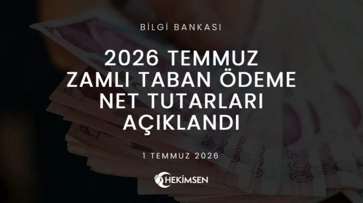 2026 Temmuz Zamlı Taban Ödeme Net Tutarları Açıklandı | HEKİMSEN
