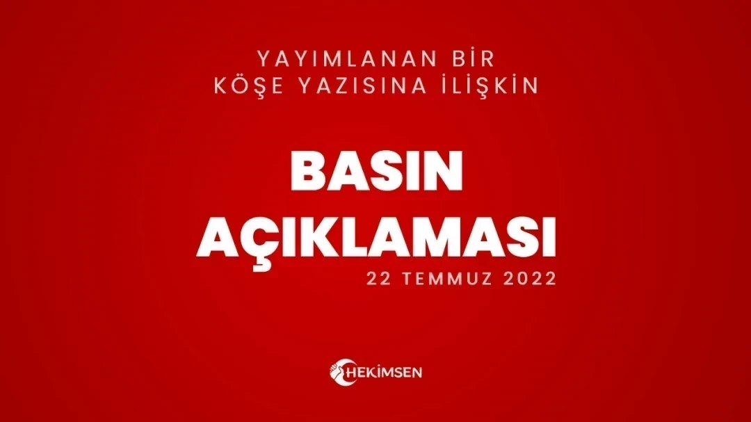 22 Temmuz 2022 Tarihinde Yayımlanan Bir Köşe Yazısına İlişkin Basın Açıklaması | HEKİMSEN