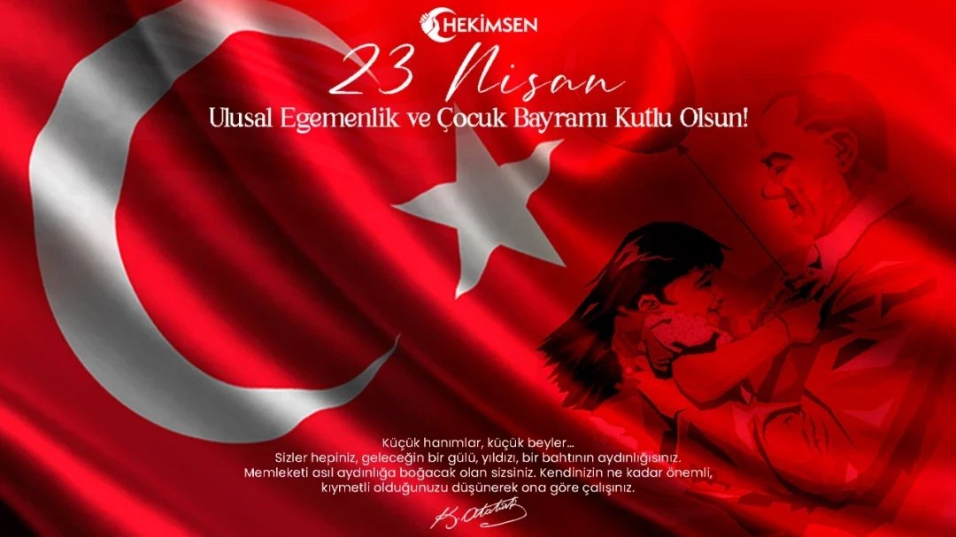 23 Nisan Ulusal Egemenlik ve Çocuk Bayramı Kutlu Olsun | HEKİMSEN