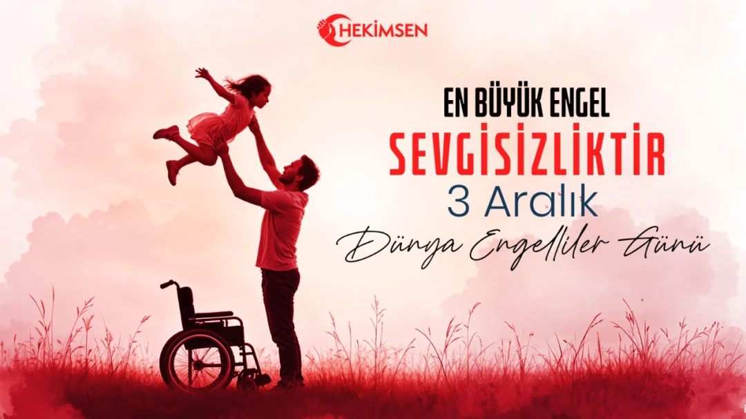 3 Aralık Dünya Engelliler Günü Kutlu Olsun | HEKİMSEN