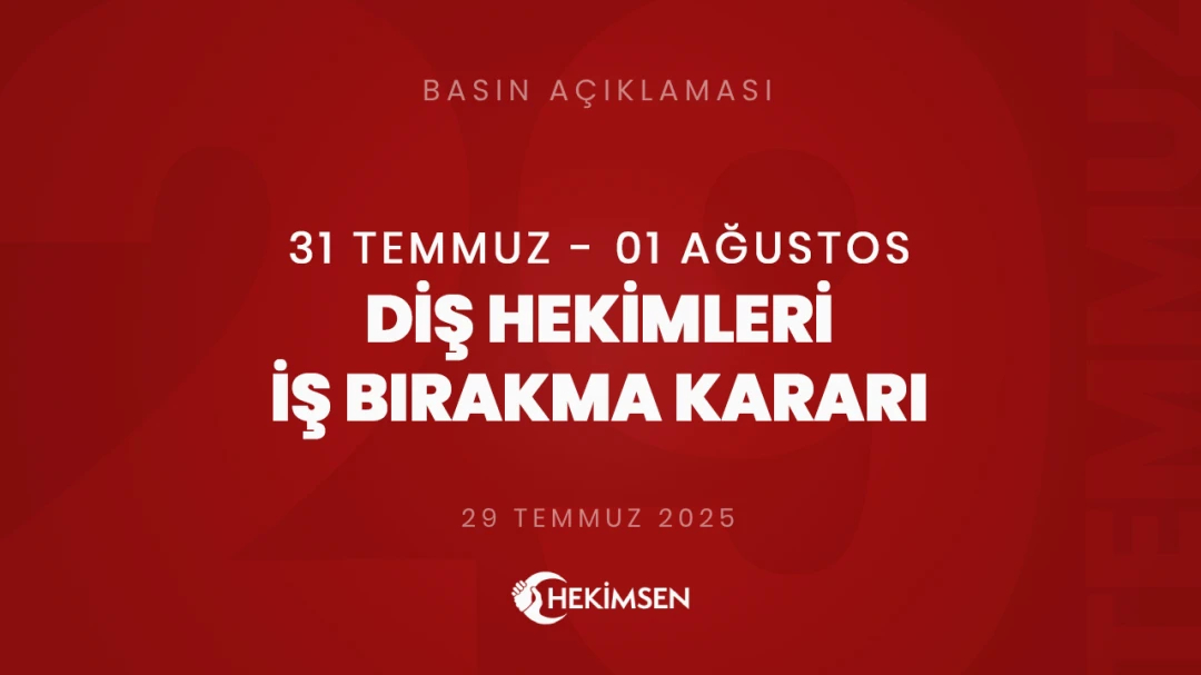 31 Temmuz - 01 Ağustos Diş Hekimleri İş Bırakma Kararı | HEKİMSEN