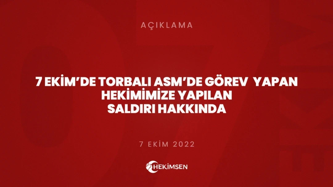 7 Ekim'de Torbalı ASM'de Görev Yapan Hekimimize Yapılan Saldırı Hakkında | HEKİMSEN
