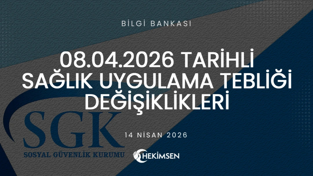 08.04.2026 TARİHLİ SAĞLIK UYGULAMA TEBLİĞİ DEĞİŞİKLİKLERİ | HEKİMSEN