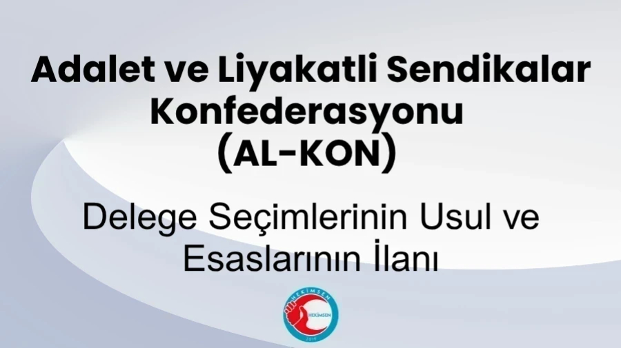 Adalet ve Liyakatli Sendikalar Konfederasyonu (AL-KON) Olağan Genel Kurulu Delege Seçimi | HEKİMSEN