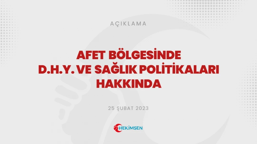 Afet Bölgesinde DHY ve Sağlık Politikaları Hakkindaki Görüşümüz | HEKİMSEN
