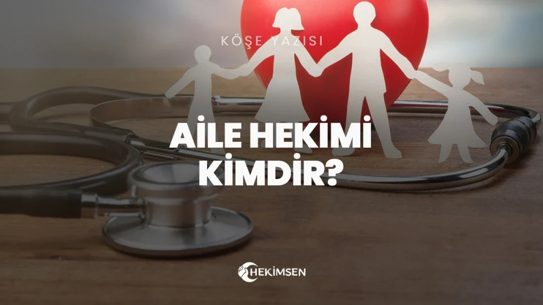 Aile Hekimi Kimdir? | HEKİMSEN