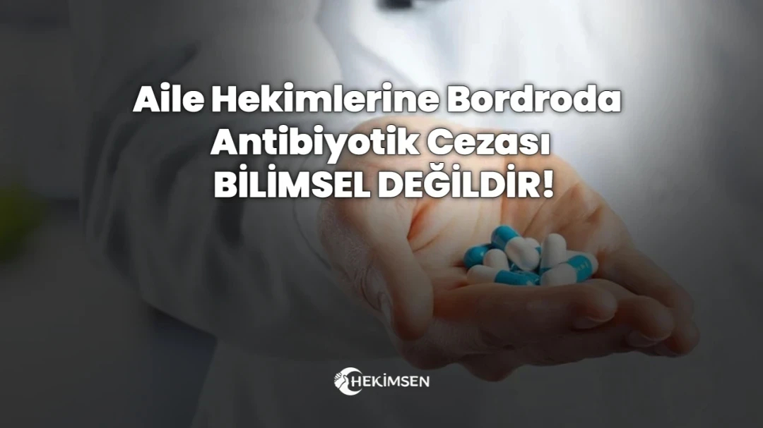 Aile Hekimlerine Bordroda Antibiyotik Cezası BİLİMSEL DEĞİLDİR! | HEKİMSEN