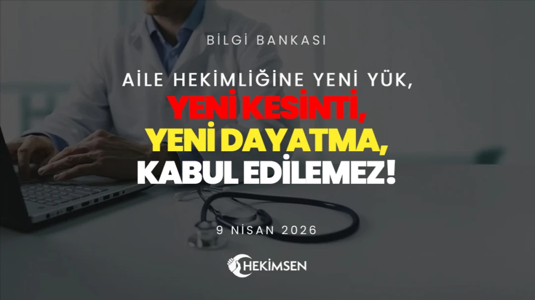 AİLE HEKİMLİĞİNE YENİ YÜK, YENİ KESİNTİ, YENİ DAYATMA KABUL EDİLEMEZ! | HEKİMSEN