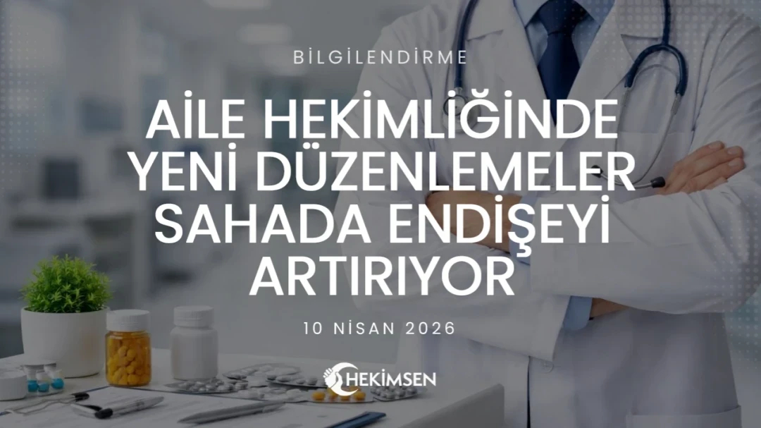 HEKİMSEN Aile Hekimliğinde Yeni Düzenlemeler Sahada Endişeyi Artırıyor | HEKİMSEN
