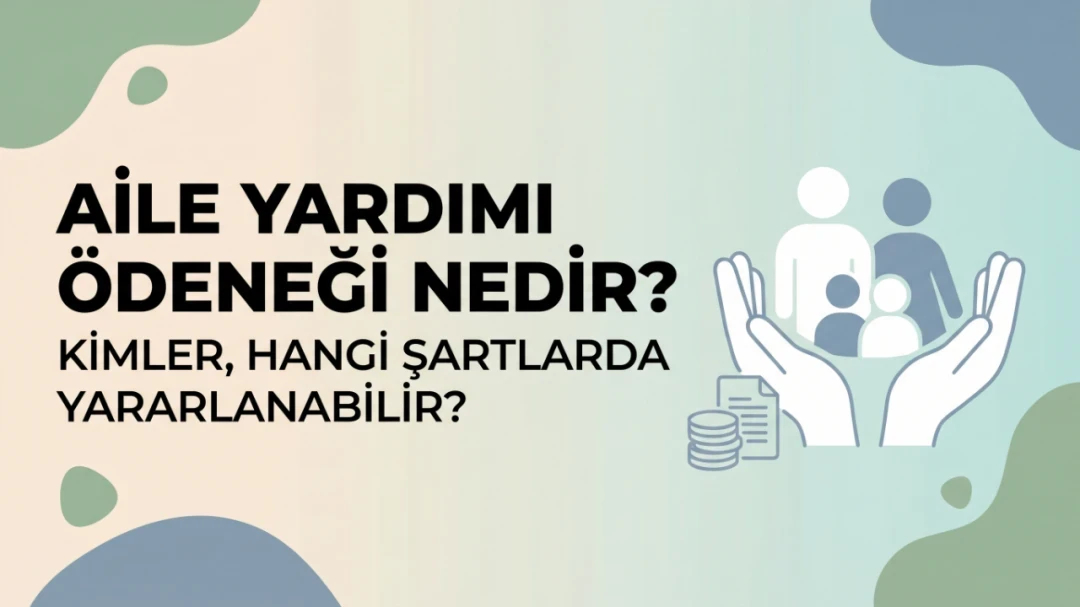 Aile Yardımı Ödeneği Nedir? Kimler, Hangi Şartlarda Yararlanabilir? | HEKİMSEN