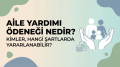 Aile Yardımı Ödeneği Nedir? Kimler, Hangi Şartlarda Yararlanabilir? | HEKİMSEN