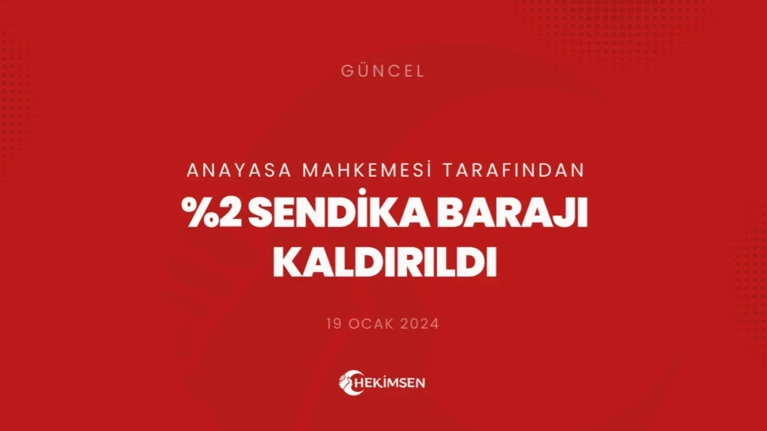 HEKİMSEN Anayasa Mahkemesi'nden Yüzde 2 Sendika Barajı İptal Kararı | HEKİMSEN