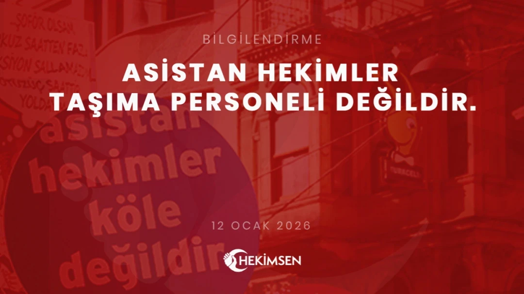 HEKİMSEN Asistan hekimler taşıma personeli değildir. | HEKİMSEN