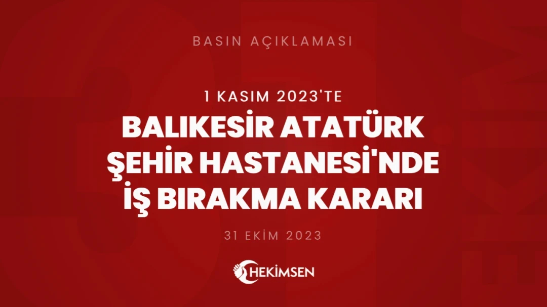 HEKİMSEN Balıkesir Atatürk Şehir Hastanesi'nde 1 Kasım 2023 Tarihinde İş Bırakma Kararı Alınmıştır | HEKİMSEN
