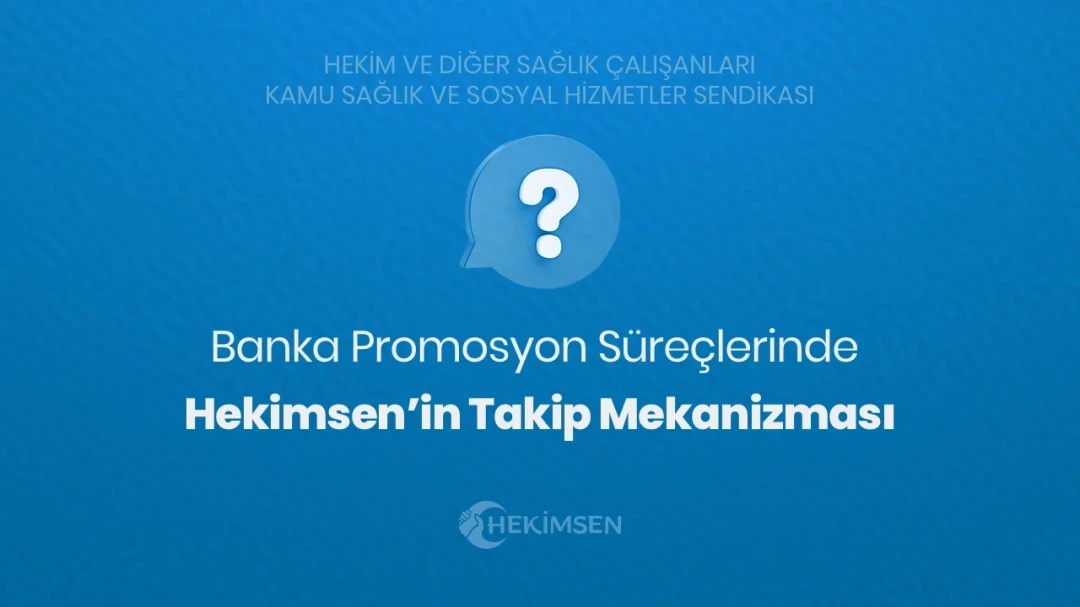 Banka Promosyon Süreçlerinde Hekimsen’in Takip Mekanizması | HEKİMSEN