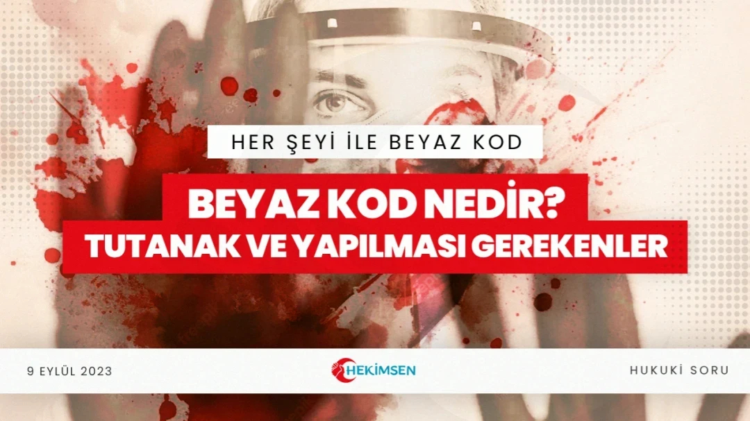 Beyaz Kod Nedir? Beyaz Kod Tutanağı ve Yapılması Gerekenler | HEKİMSEN