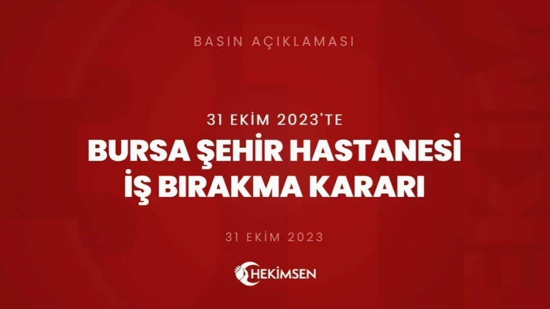 Bursa Şehir Hastanesi'nde 31 Ekim 2023 Tarihinde İş Bırakma Kararı Alınmıştır | HEKİMSEN