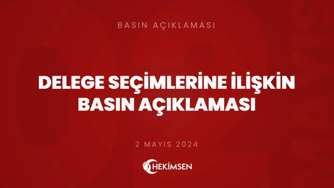 Delege Seçimlerine İlişkin Basın Açıklaması (2 Mayıs 2024) | HEKİMSEN