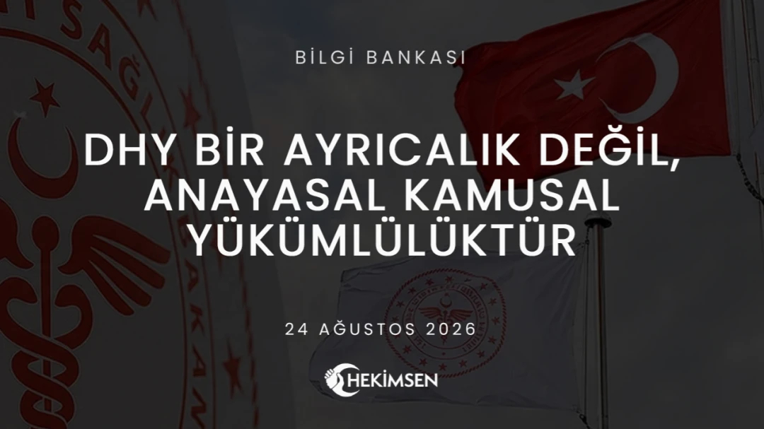 DHY BİR AYRICALIK DEĞİL, ANAYASAL KAMUSAL YÜKÜMLÜLÜKTÜR | HEKİMSEN