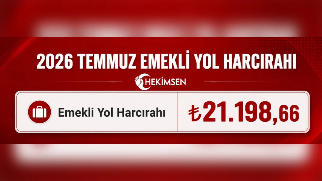 EMEKLİ YOL HARCIRAHI TEMMUZ 2026 NE KADAR OLDU? | HEKİMSEN