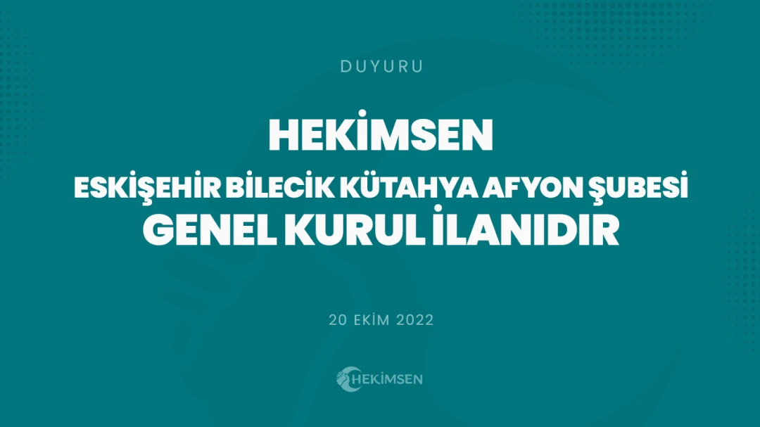 HEKİMSEN Eskişehir Bilecik Kütahya Afyon Şubesi Olağan Genel Kurul İlanıdır | HEKİMSEN