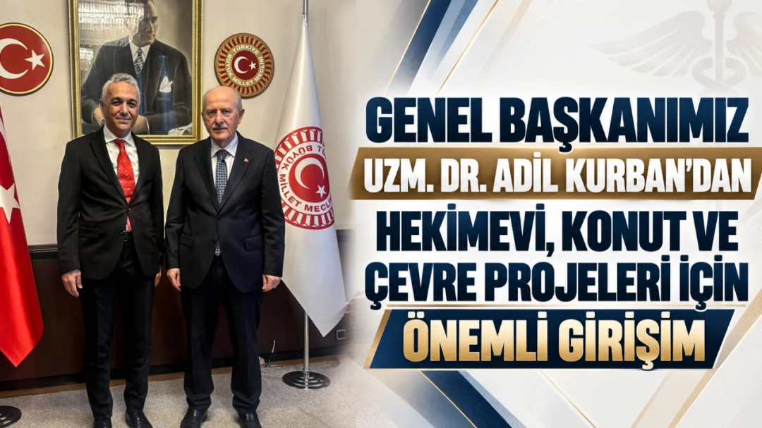 HEKİMSEN GENEL BAŞKANIMIZ UZM. DR. ADİL KURBAN’DAN HEKİMEVİ, KONUT VE ÇEVRE PROJELERİ İÇİN ÖNEMLİ GİRİŞİM | HEKİMSEN