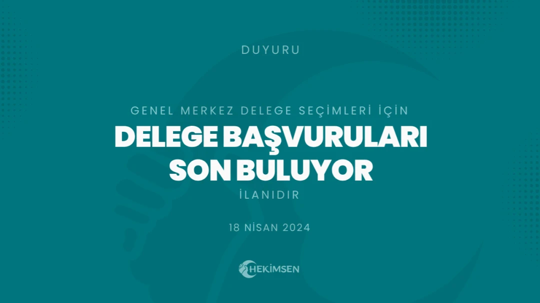 HEKİMSEN Genel Merkez Delege Seçimleri İçin Adaylık Başvuruları Son Buluyor (2024) | HEKİMSEN