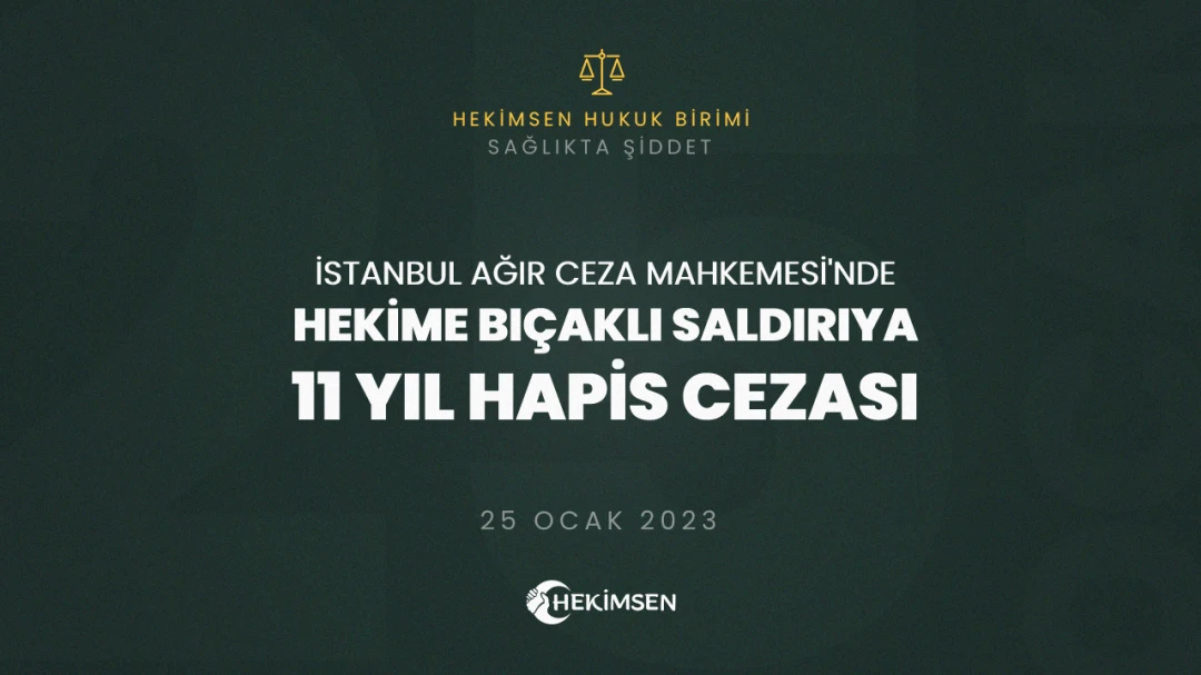 Hekime Bıçaklı Saldırıya 11 Yıl Hapis Cezası Verildi | HEKİMSEN