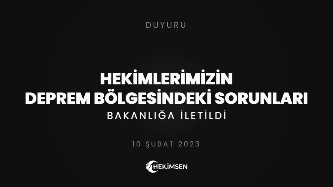 HEKİMSEN Hekimlerimiz ve Diğer Sağlık Personelinin Deprem Bölgesindeki Sorunları Bakanlığa İletildi | HEKİMSEN