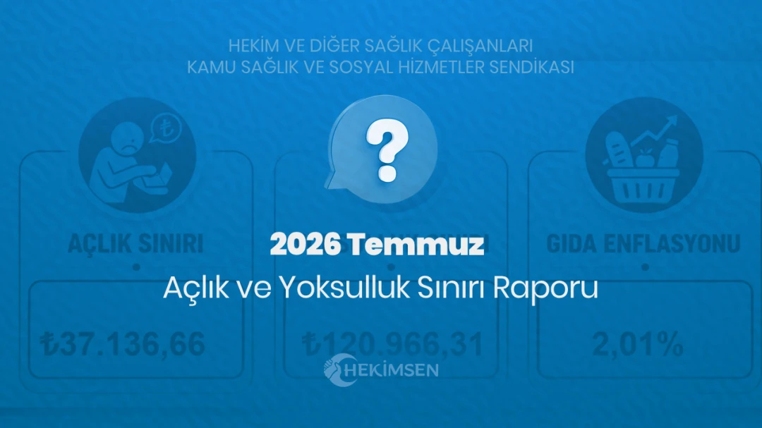 HEKİMSEN 2026 Temmuz Açlık ve Yoksulluk Sınırı Raporu Açıklandı | HEKİMSEN