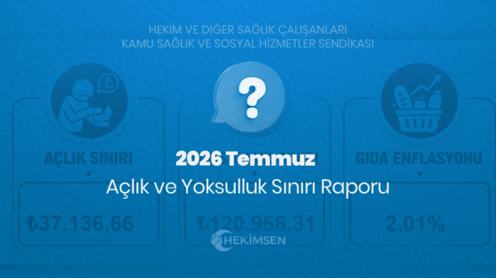 HEKİMSEN 2026 Temmuz Açlık ve Yoksulluk Sınırı Raporu Açıklandı | HEKİMSEN