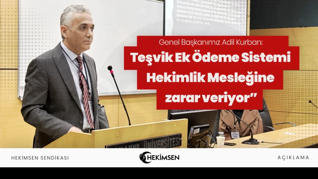 Hekimsen Başkanı Uzm. Dr. Adil Kurban: “Teşvik Ek Ödeme Sistemi Hekimliği Yaralıyor” | HEKİMSEN