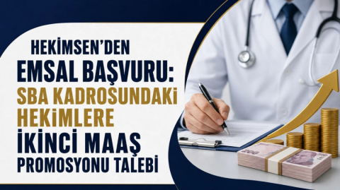 HEKİMSEN’DEN EMSAL BAŞVURU: SBA KADROSUNDAKİ HEKİMLERE İKİNCİ MAAŞ PROMOSYONU TALEBİ | HEKİMSEN