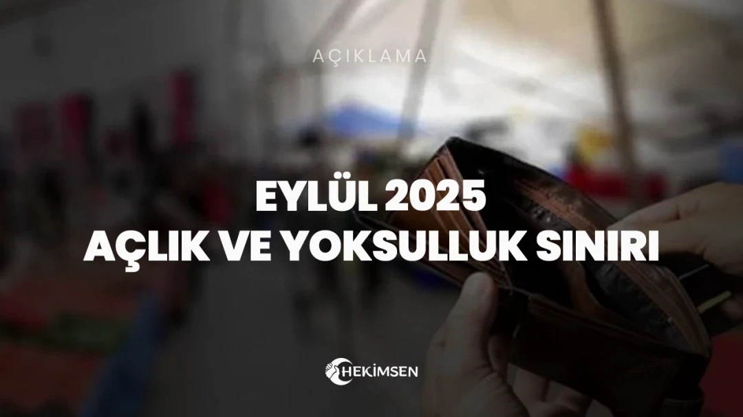 Hekimsen Eylül 2025 Açlık ve Yoksulluk Sınırı | HEKİMSEN