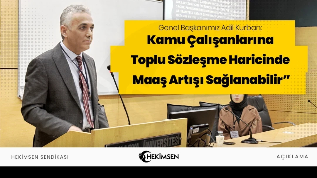  Hekimsen Genel Başkanı Adil Kurban: “ Kamu Çalışanlarına Toplu Sözleşme Haricinde Maaş Artışı | HEKİMSEN