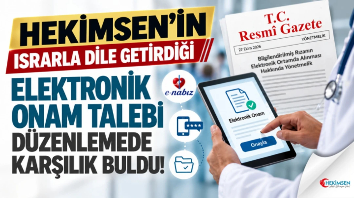 HEKİMSEN’İN ELEKTRONİK ONAM TALEBİ KARŞILIK BULDU! PEKİ, HEKİMLER NELERE DİKKAT ETMELİ? | HEKİMSEN