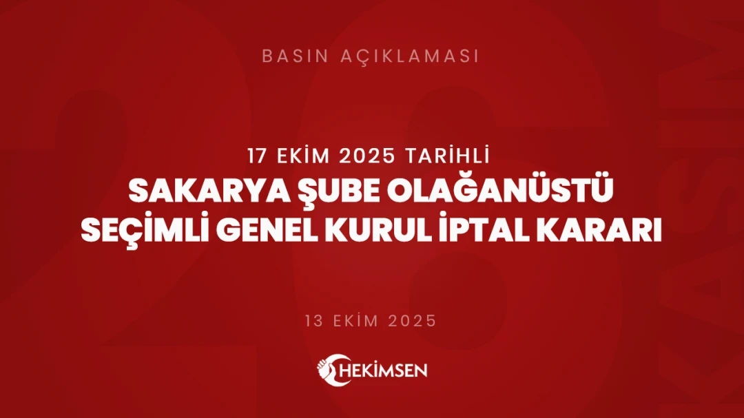 Hekimsen Sakarya Şube Olağanüstü Seçimli Genel Kurul İptali | HEKİMSEN