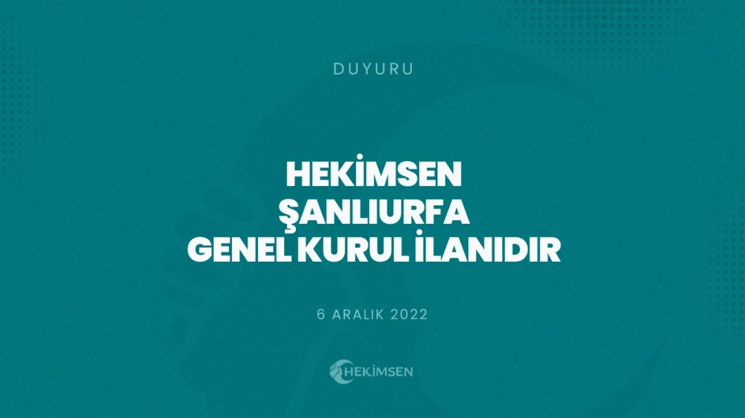 Hekimsen Şanlıurfa Şubesi 1. Olağan Genel Kurul İlanıdır | HEKİMSEN