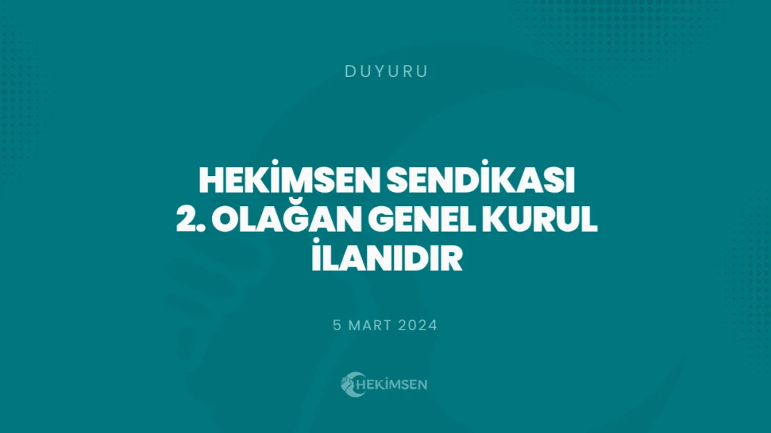 Hekimsen Sendikası 2. Olağan Genel Kurulu Duyurusudur (2024) | HEKİMSEN