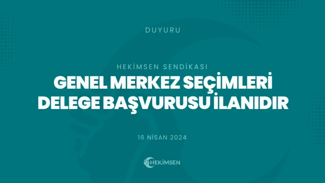 Genel Merkez Delege Seçimleri İçin Adaylık Başvuruları Başlıyor (2024) | HEKİMSEN