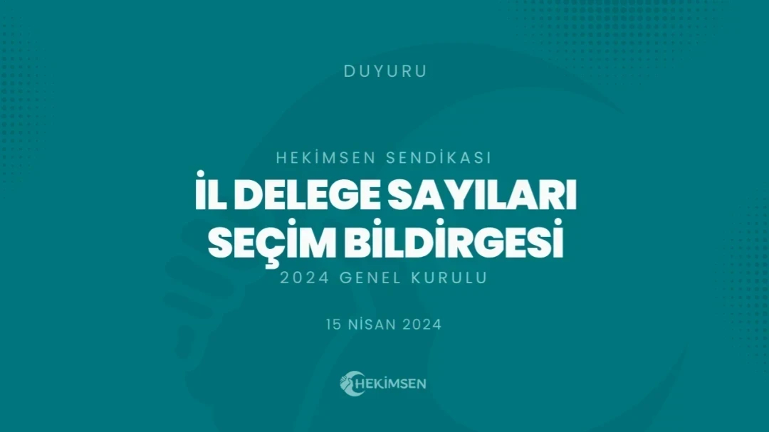 HEKİMSEN İl Başına Delege Sayısı ve Seçim Bildirgesi İlanıdır (2024) | HEKİMSEN