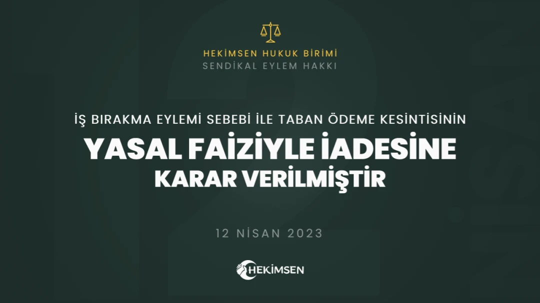 İş Bırakma Eylemi Nedeniyle Yapılan Taban Ödeme Kesintisinin İade Edilmesini Sağladık | HEKİMSEN