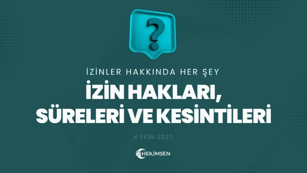 HEKİMSEN İzin Hakları, İzin Süreleri ve İzin Kesintileri | HEKİMSEN
