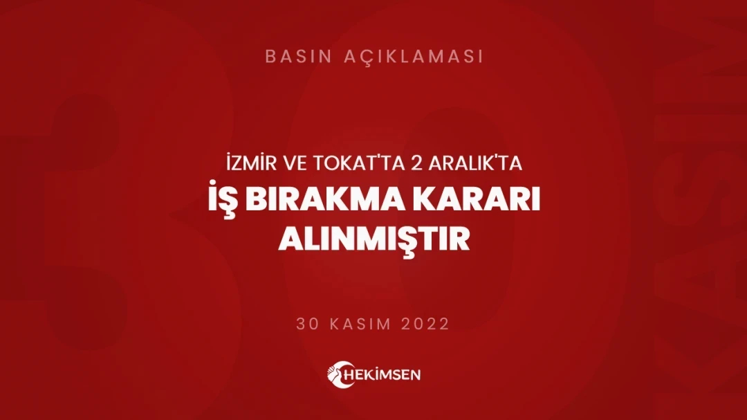 İzmir ve Tokat'ta İş Bırakma Kararı Alınmıştır (2 Aralık 2022) | HEKİMSEN