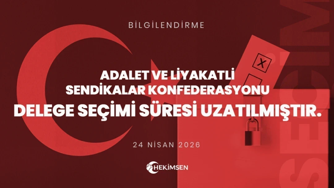 Konfederasyon Genel Kurulu için Yapılacak Delege Seçimi Süresi Uzatılmıştır. | HEKİMSEN