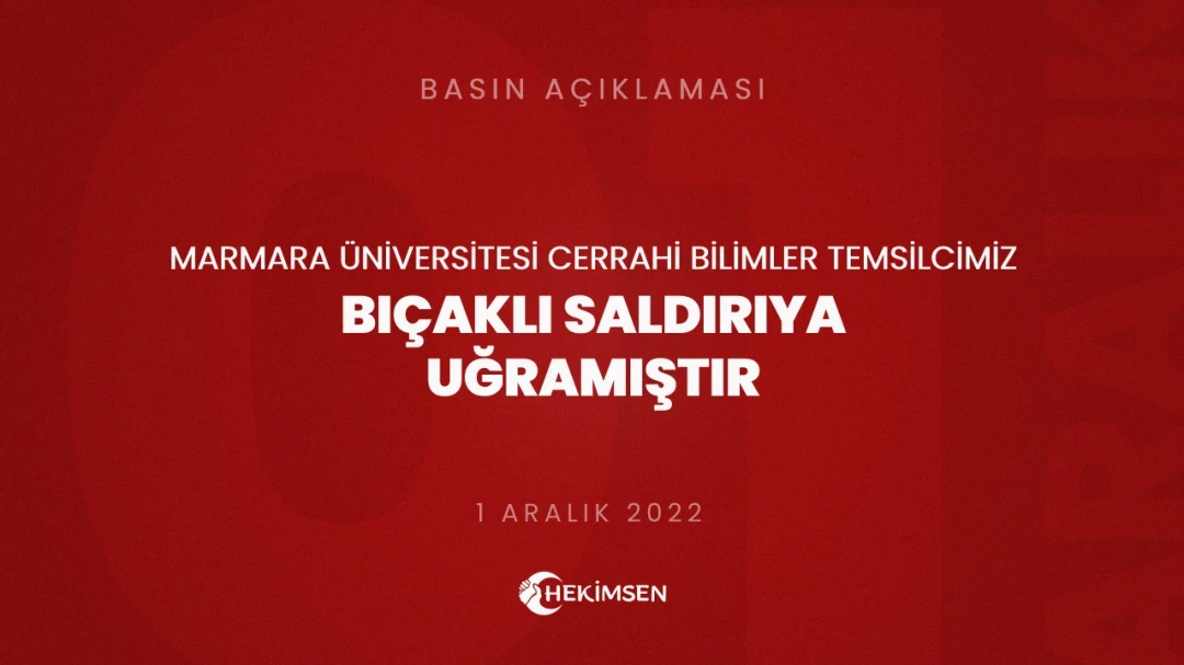 HEKİMSEN Marmara Üniversitesi Cerrahi Bilimler Temsilcimiz Bıçaklı Saldırıya Uğramıştır (1 Aralık 2022) | HEKİMSEN