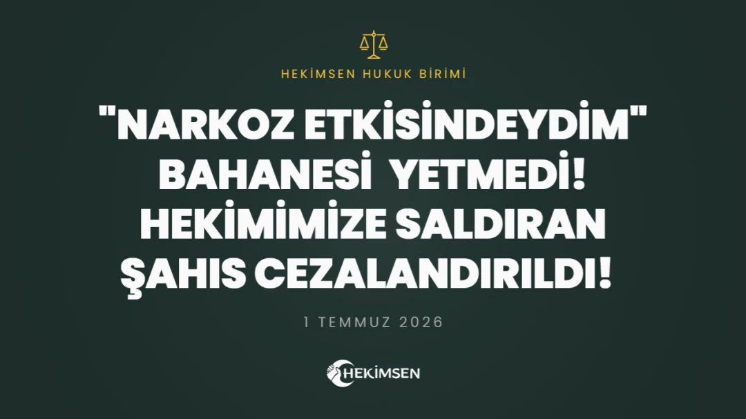 NARKOZ ETKİSİNDEYDİM" BAHANESİ YETMEDİ! HEKİMİMİZE SALDIRAN ŞAHIS CEZALANDIRILDI! | HEKİMSEN